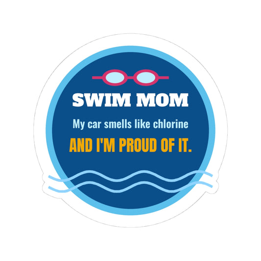 Swim Mom Kiss-Cut Sticker, My Car Smells Like Chlorine and I'm Proud of It
