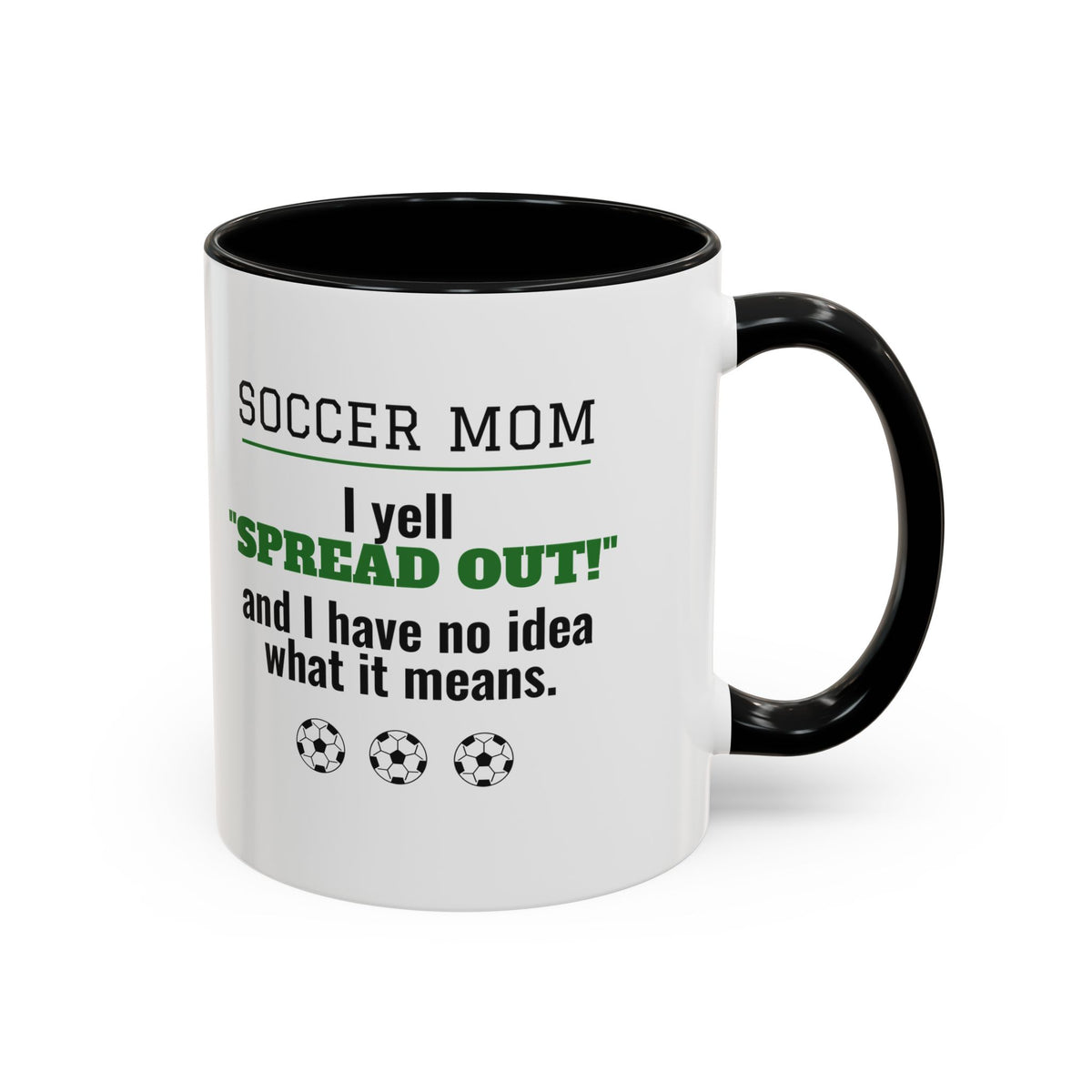 Soccer Mom Mug, I Yell Spread Out and I Have No Idea What It Means