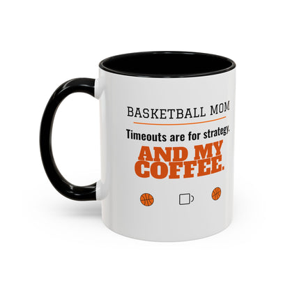 Basketball Mom Mug, Timeouts Are for Strategy and My Coffee