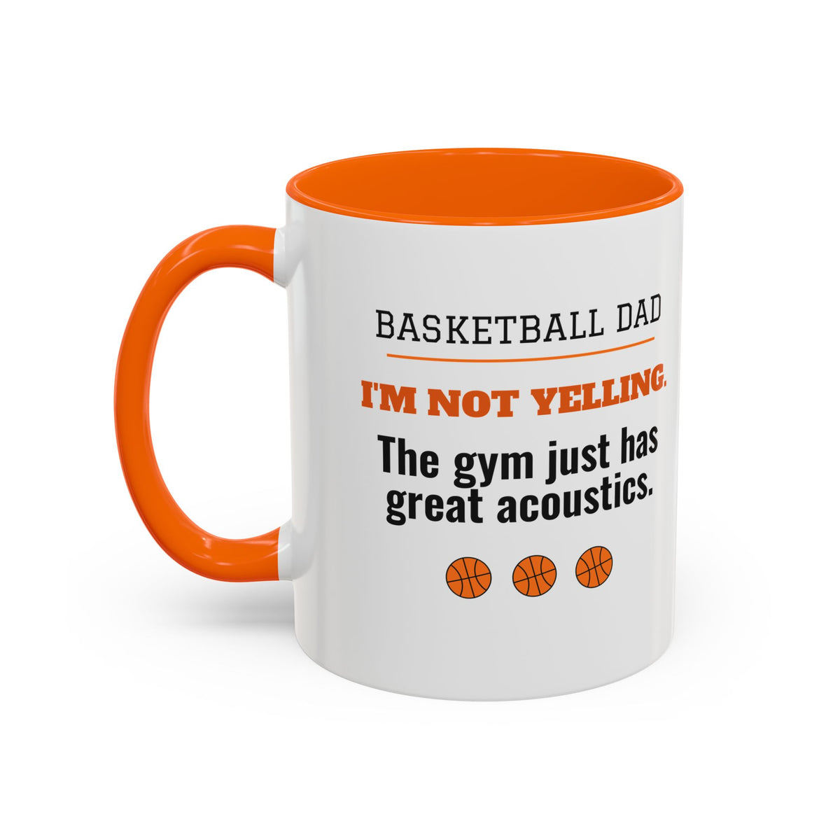 Basketball Dad Mug, I'm Not Yelling, the Gym Just Has Great Acoustics