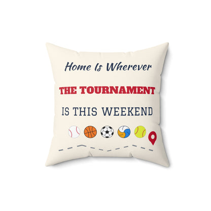 Home Is Wherever the Tournament Is This Weekend Throw Pillow