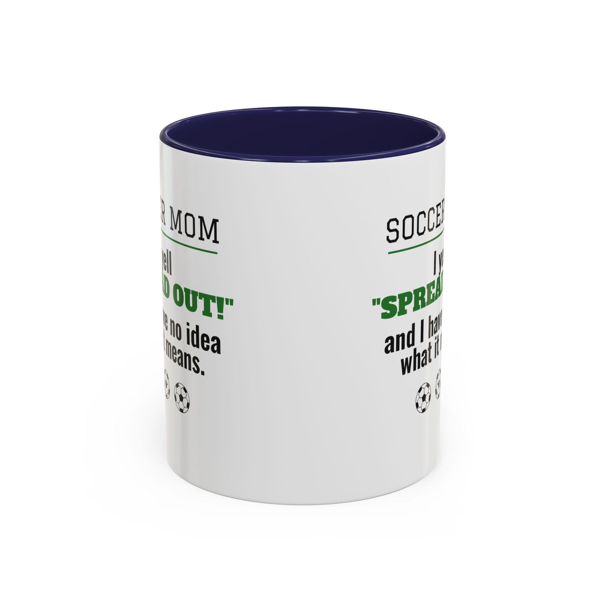 Soccer Mom Mug, I Yell Spread Out and I Have No Idea What It Means