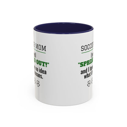 Soccer Mom Mug, I Yell Spread Out and I Have No Idea What It Means