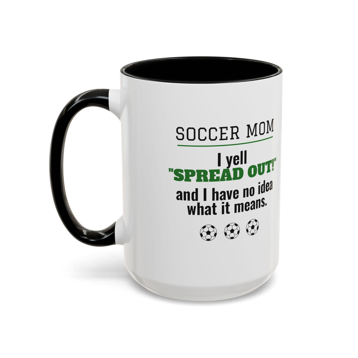 Soccer Mom Mug, I Yell Spread Out and I Have No Idea What It Means
