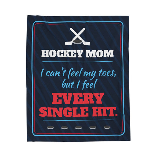 Hockey Mom Velveteen Plush Blanket, I Can't Feel My Toes but I Feel Every Single Hit