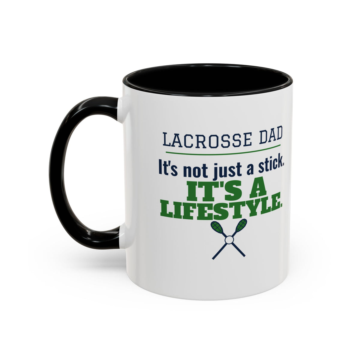 Lacrosse Dad Mug, It's Not Just a Stick, It's a Lifestyle