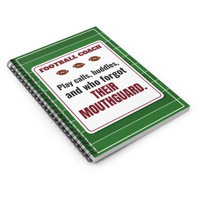 Football Coach Spiral Notebook, Play Calls, Huddles and Who Forgot Their Mouthguard