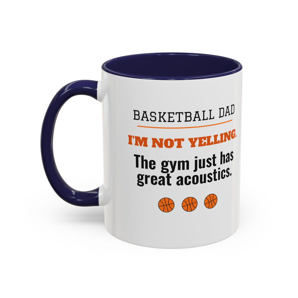 Basketball Dad Mug, I'm Not Yelling, the Gym Just Has Great Acoustics