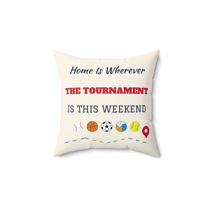 Home Is Wherever the Tournament Is This Weekend Throw Pillow
