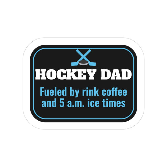Hockey Dad Kiss-Cut Sticker, Fueled by Rink Coffee and 5 A.M. Ice Times