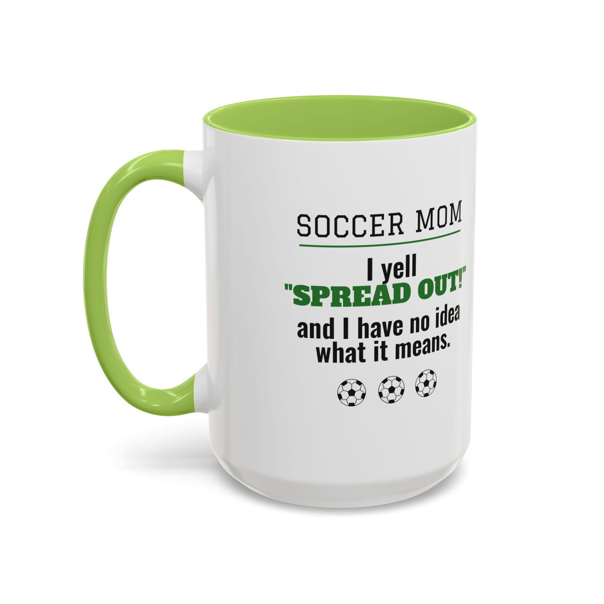 Soccer Mom Mug, I Yell Spread Out and I Have No Idea What It Means