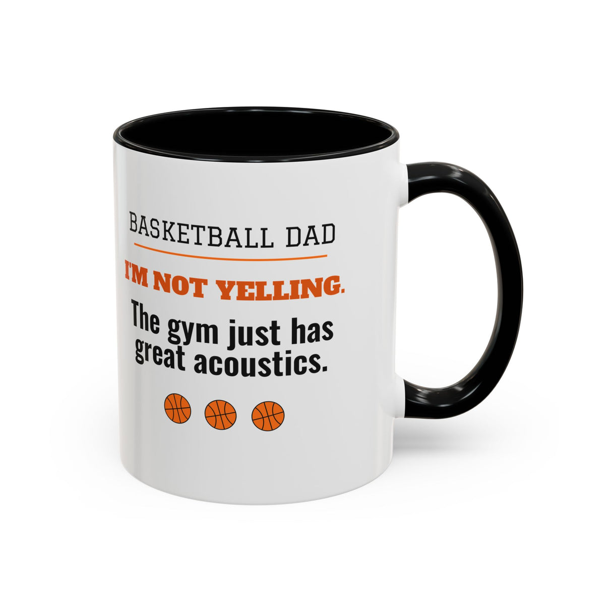 Basketball Dad Mug, I'm Not Yelling, the Gym Just Has Great Acoustics