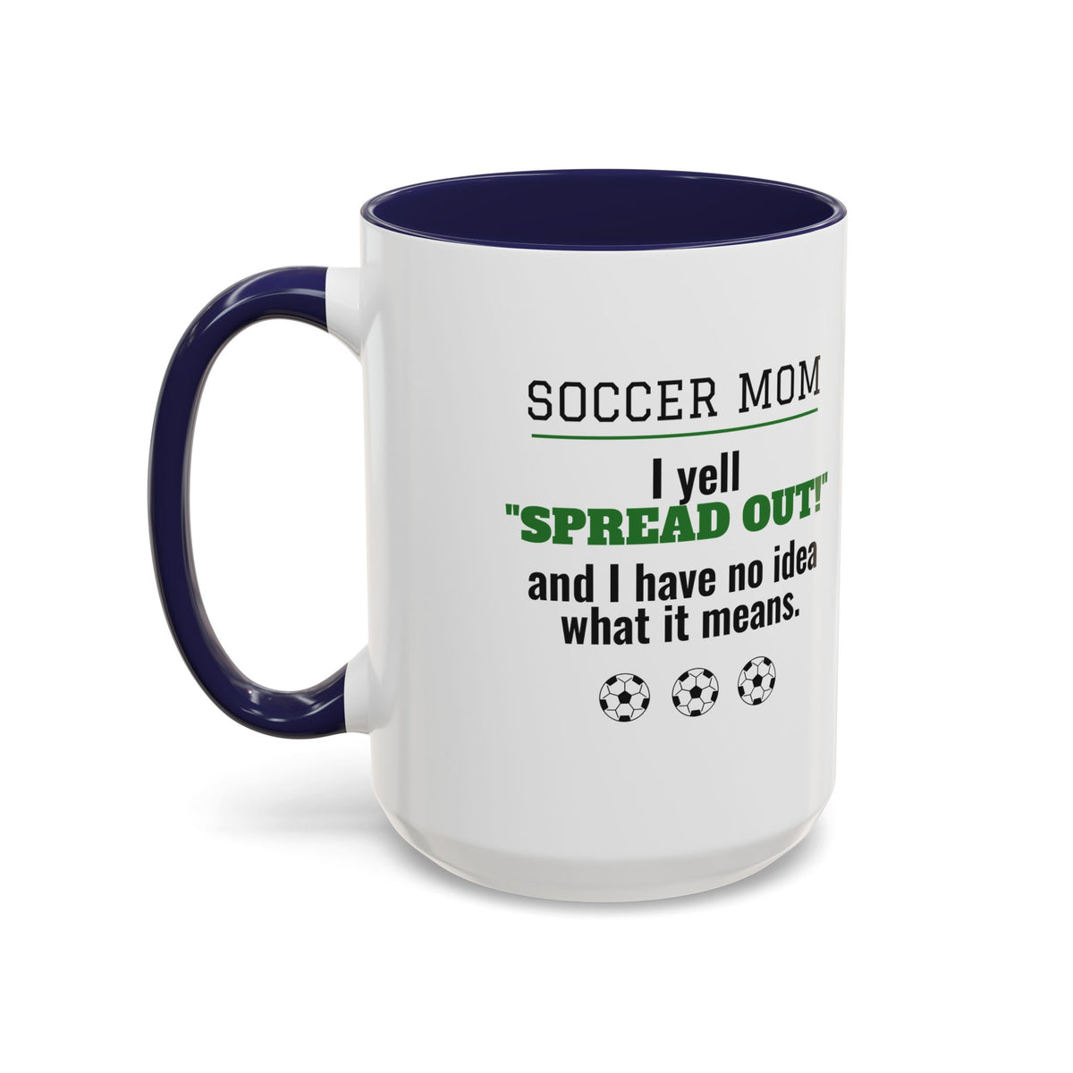 Soccer Mom Mug, I Yell Spread Out and I Have No Idea What It Means