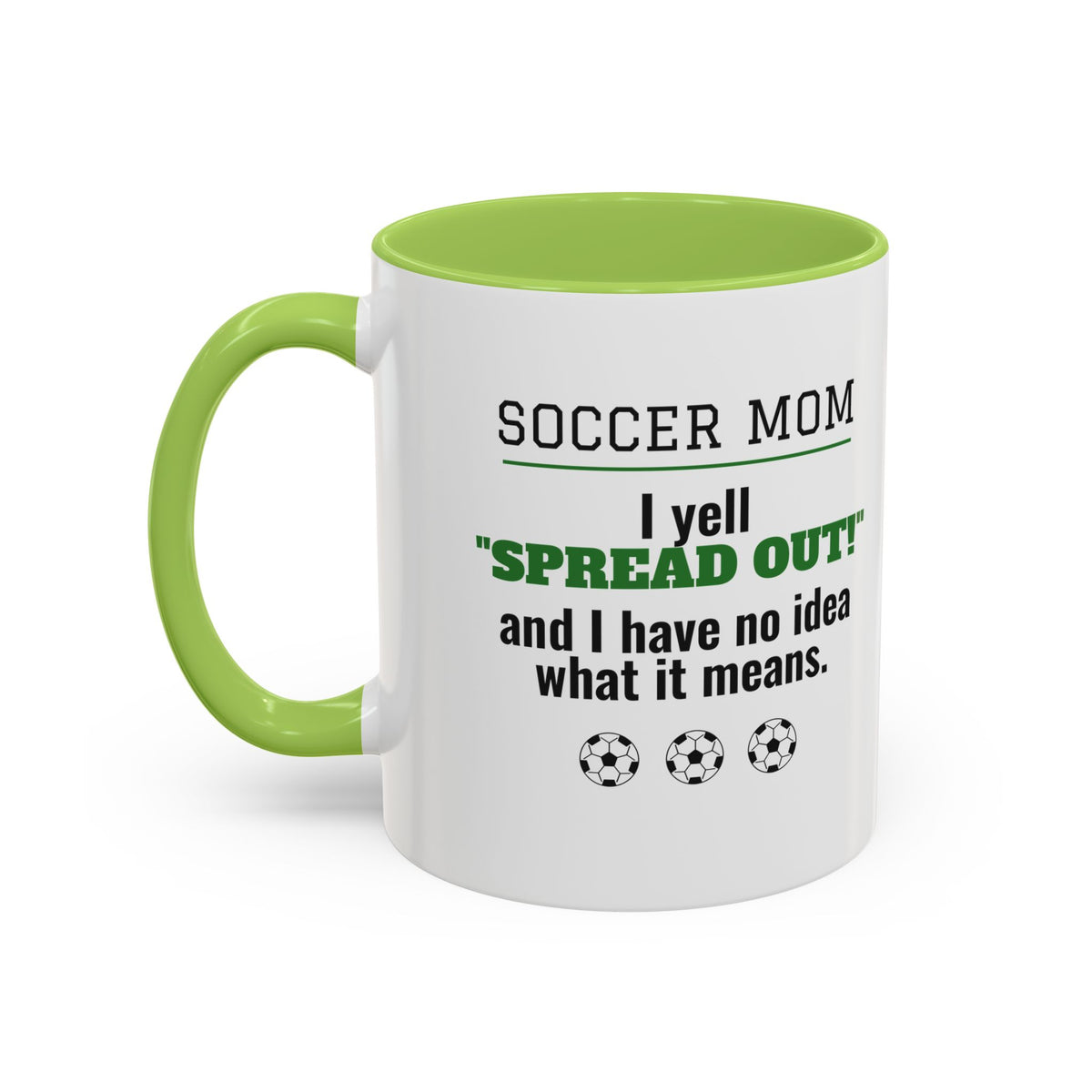 Soccer Mom Mug, I Yell Spread Out and I Have No Idea What It Means