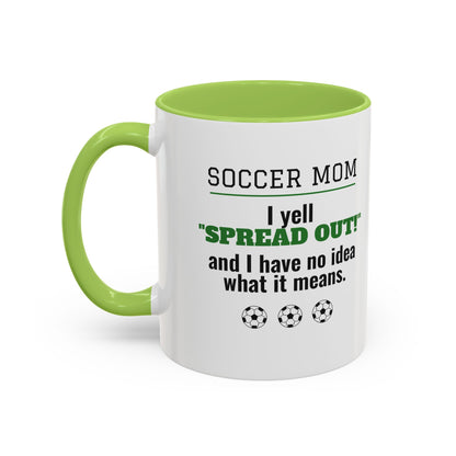 Soccer Mom Mug, I Yell Spread Out and I Have No Idea What It Means