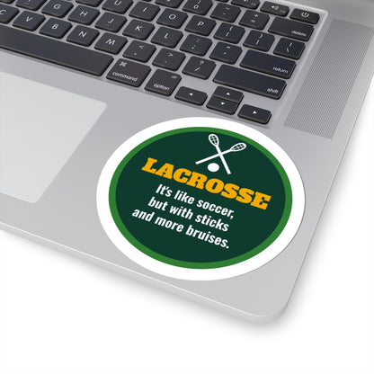 Funny Lacrosse Kiss-Cut Sticker, It's Like Soccer but With Sticks and More Bruises