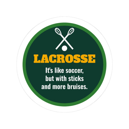 Funny Lacrosse Kiss-Cut Sticker, It's Like Soccer but With Sticks and More Bruises