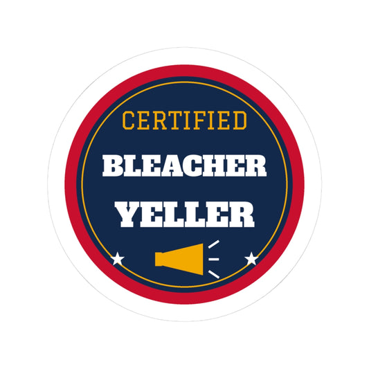 Certified Bleacher Yeller Kiss-Cut Sticker