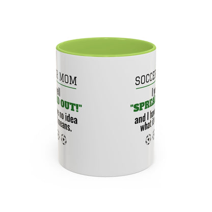 Soccer Mom Mug, I Yell Spread Out and I Have No Idea What It Means