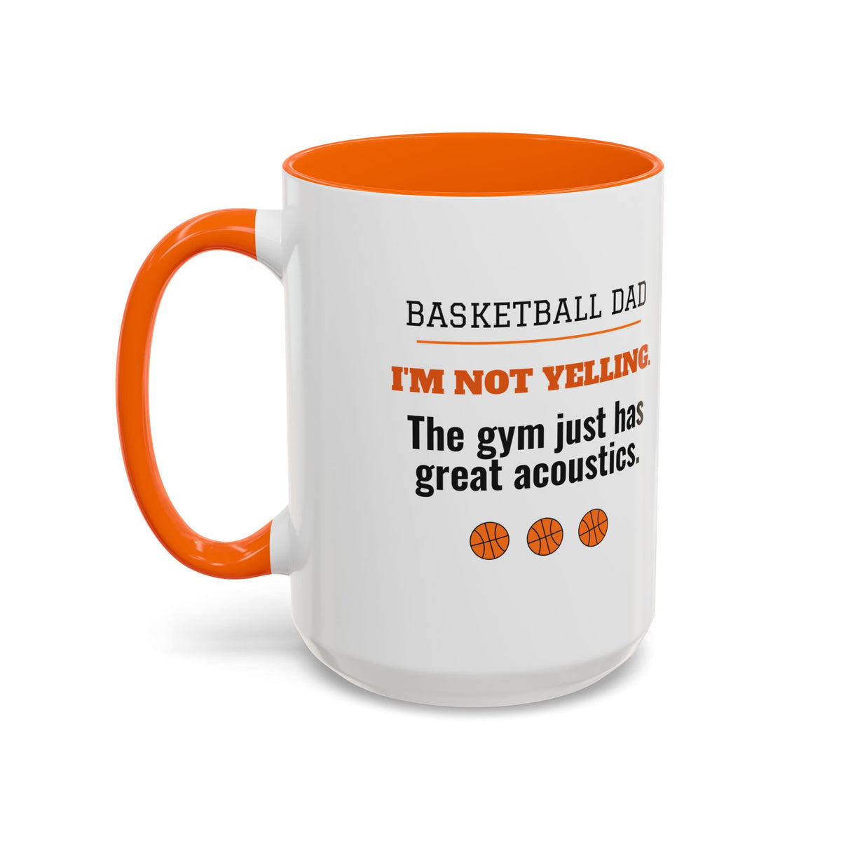 Basketball Dad Mug, I'm Not Yelling, the Gym Just Has Great Acoustics