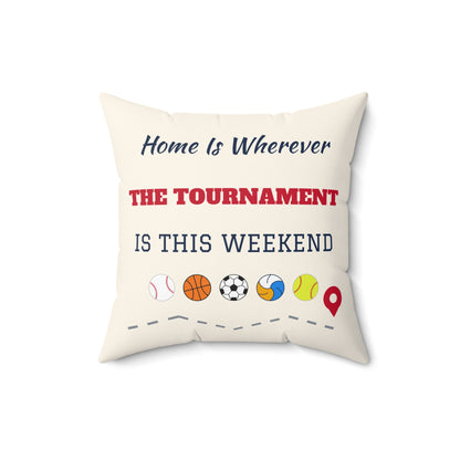 Home Is Wherever the Tournament Is This Weekend Throw Pillow