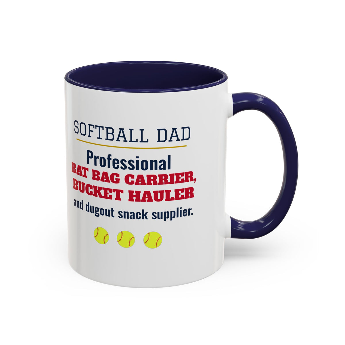 Softball Dad Mug, Professional Bat Bag Carrier, Bucket Hauler and Dugout Snack Supplier