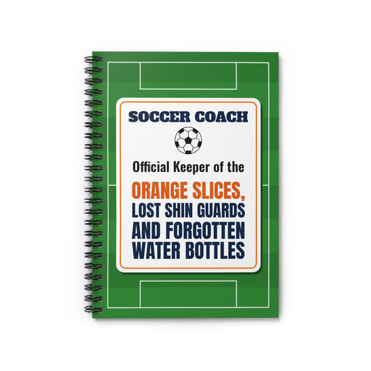 Soccer Coach Spiral Notebook, Official Keeper of the Orange Slices and Lost Shin Guards