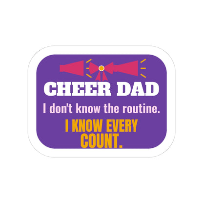 Cheer Dad Kiss-Cut Sticker, I Don't Know the Routine, I Know Every Count