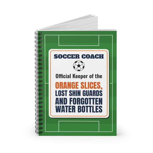 Soccer Coach Spiral Notebook, Official Keeper of the Orange Slices and Lost Shin Guards