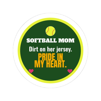 Softball Mom Kiss-Cut Sticker, Dirt on Her Jersey, Pride in My Heart