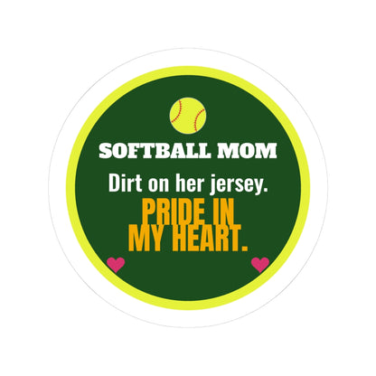 Softball Mom Kiss-Cut Sticker, Dirt on Her Jersey, Pride in My Heart