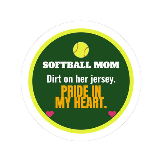 Softball Mom Kiss-Cut Sticker, Dirt on Her Jersey, Pride in My Heart