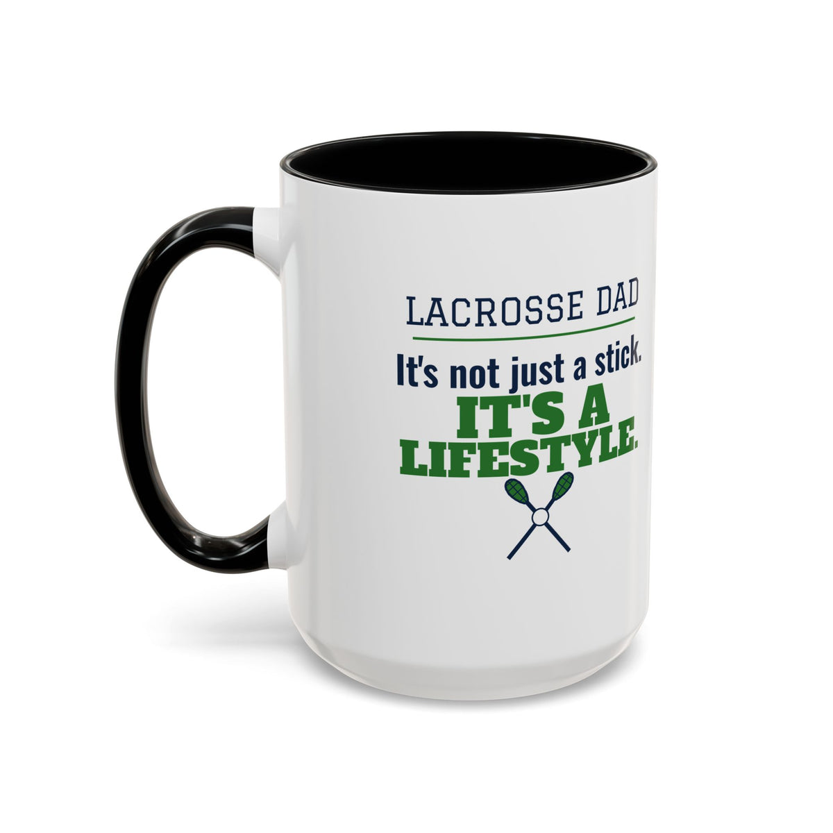 Lacrosse Dad Mug, It's Not Just a Stick, It's a Lifestyle