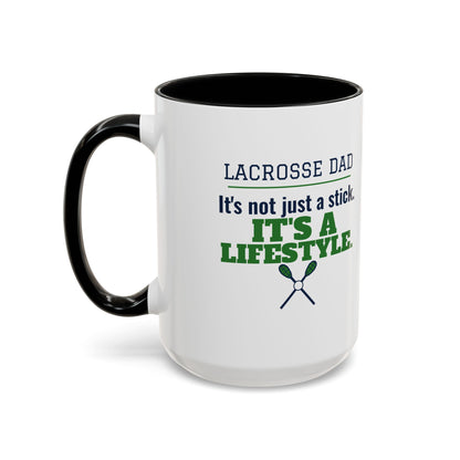 Lacrosse Dad Mug, It's Not Just a Stick, It's a Lifestyle
