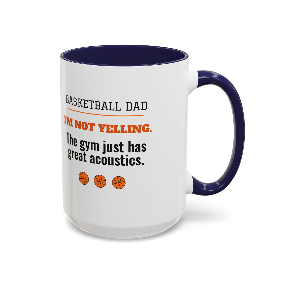 Basketball Dad Mug, I'm Not Yelling, the Gym Just Has Great Acoustics