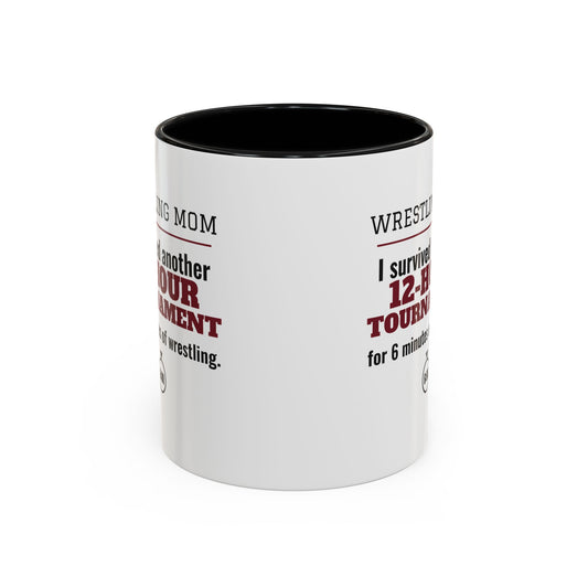 Wrestling Mom Mug, I Survived Another 12-Hour Tournament for 6 Minutes of Wrestling