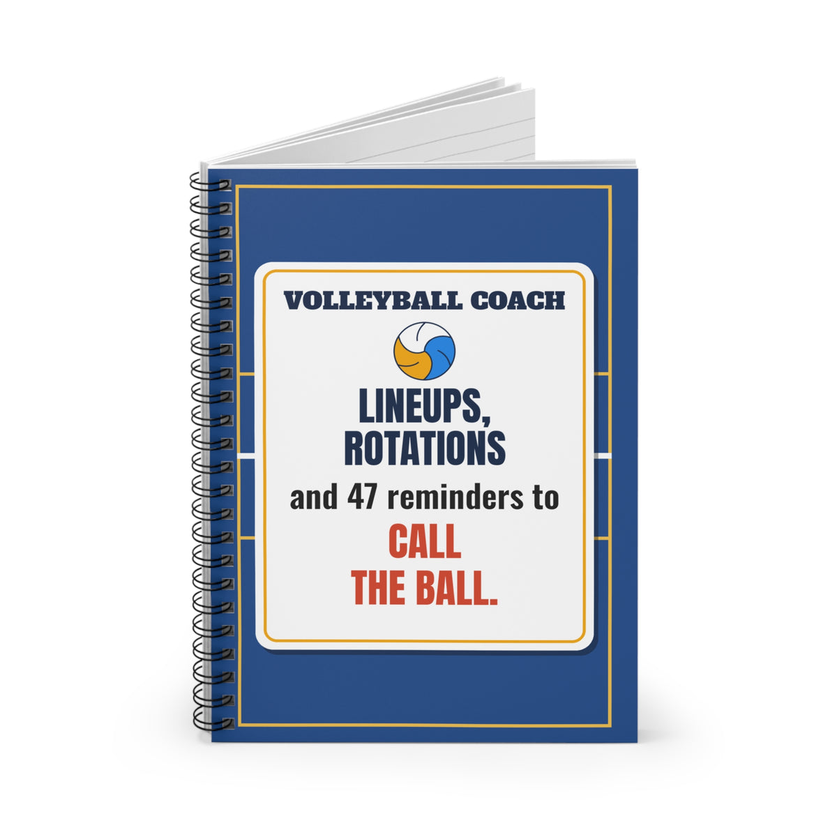 Volleyball Coach Spiral Notebook, Lineups, Rotations and 47 Reminders to Call the Ball
