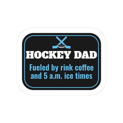 Hockey Dad Kiss-Cut Sticker, Fueled by Rink Coffee and 5 A.M. Ice Times