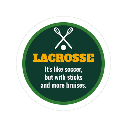 Funny Lacrosse Kiss-Cut Sticker, It's Like Soccer but With Sticks and More Bruises