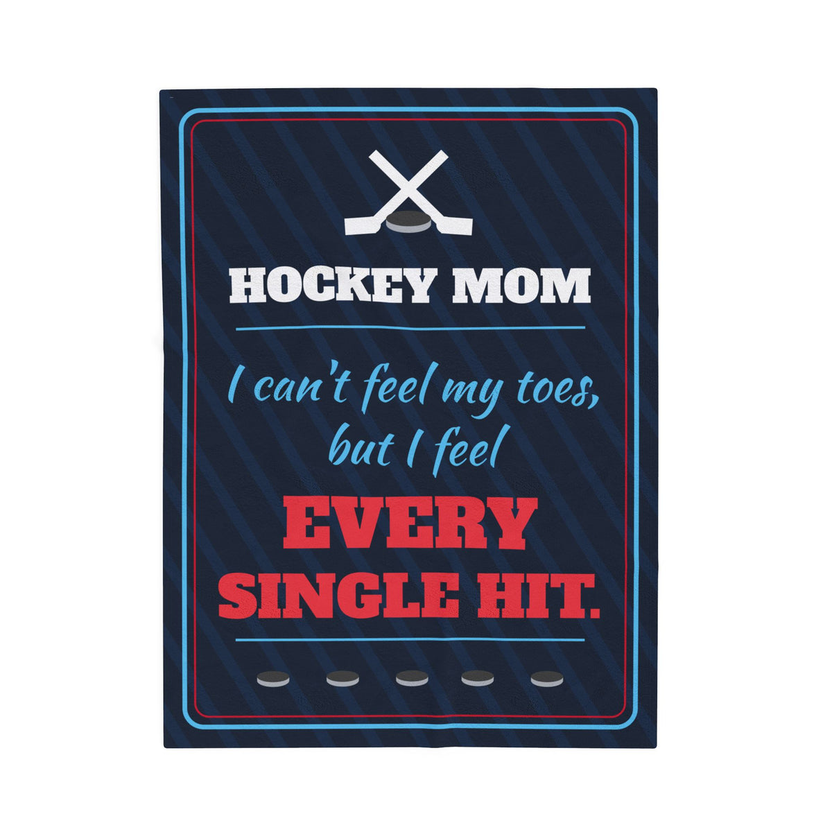 Hockey Mom Velveteen Plush Blanket, I Can't Feel My Toes but I Feel Every Single Hit