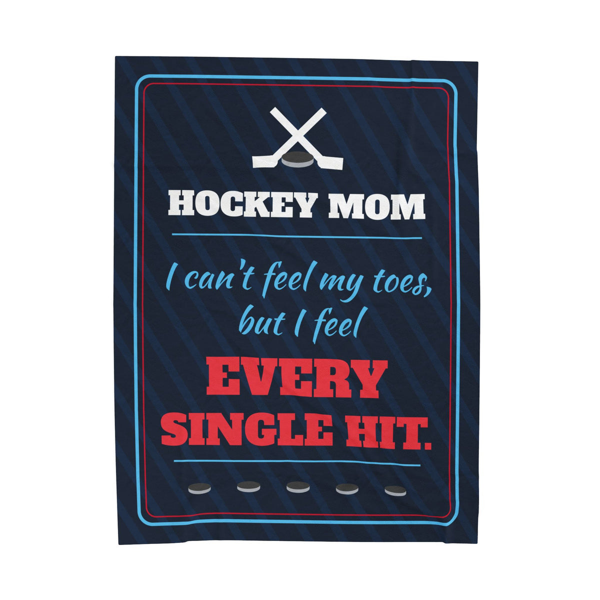 Hockey Mom Velveteen Plush Blanket, I Can't Feel My Toes but I Feel Every Single Hit
