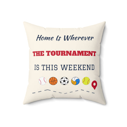 Home Is Wherever the Tournament Is This Weekend Throw Pillow