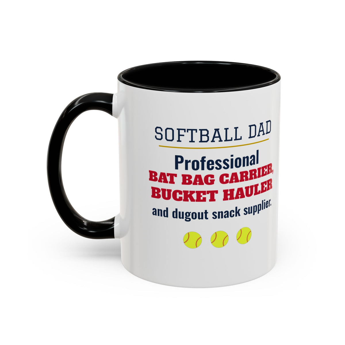 Softball Dad Mug, Professional Bat Bag Carrier, Bucket Hauler and Dugout Snack Supplier