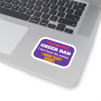 Cheer Dad Kiss-Cut Sticker, I Don't Know the Routine, I Know Every Count