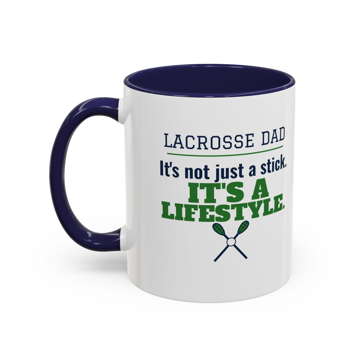 Lacrosse Dad Mug, It's Not Just a Stick, It's a Lifestyle
