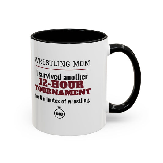 Wrestling Mom Mug, I Survived Another 12-Hour Tournament for 6 Minutes of Wrestling