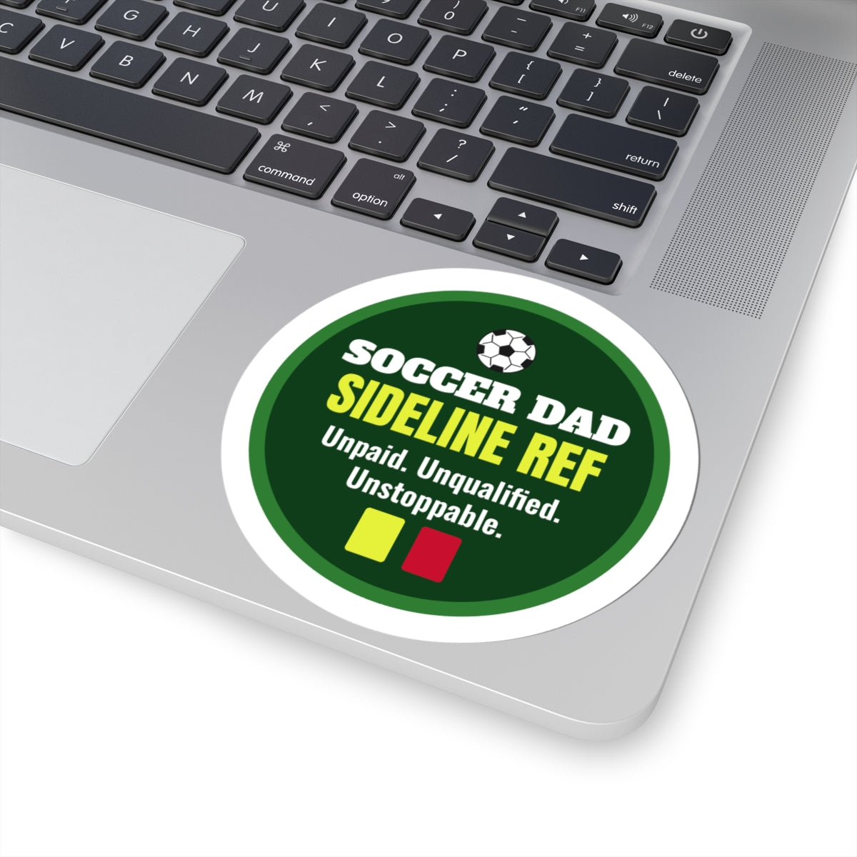 Soccer Dad Sideline Ref Kiss-Cut Sticker, Unpaid, Unqualified, Unstoppable