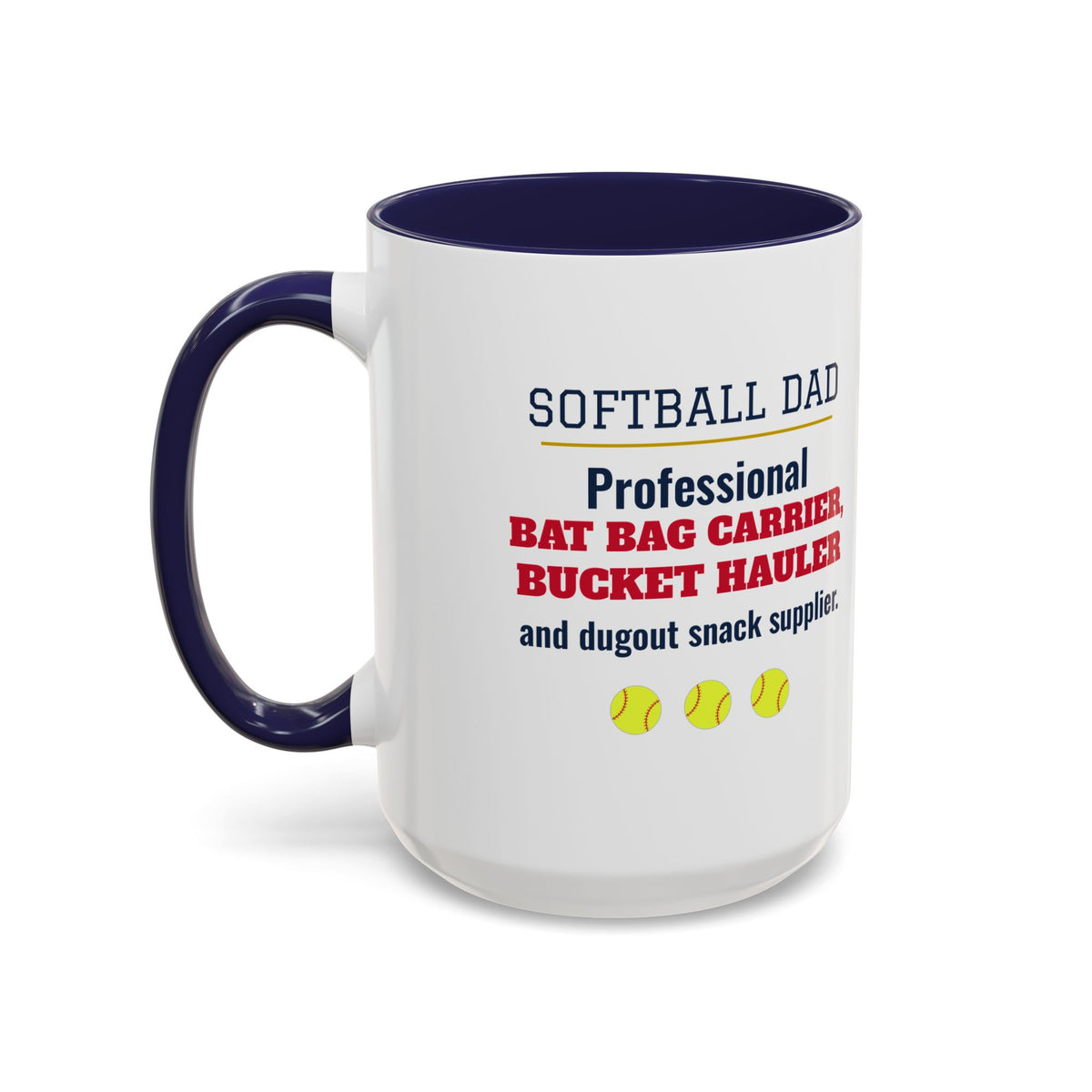 Softball Dad Mug, Professional Bat Bag Carrier, Bucket Hauler and Dugout Snack Supplier