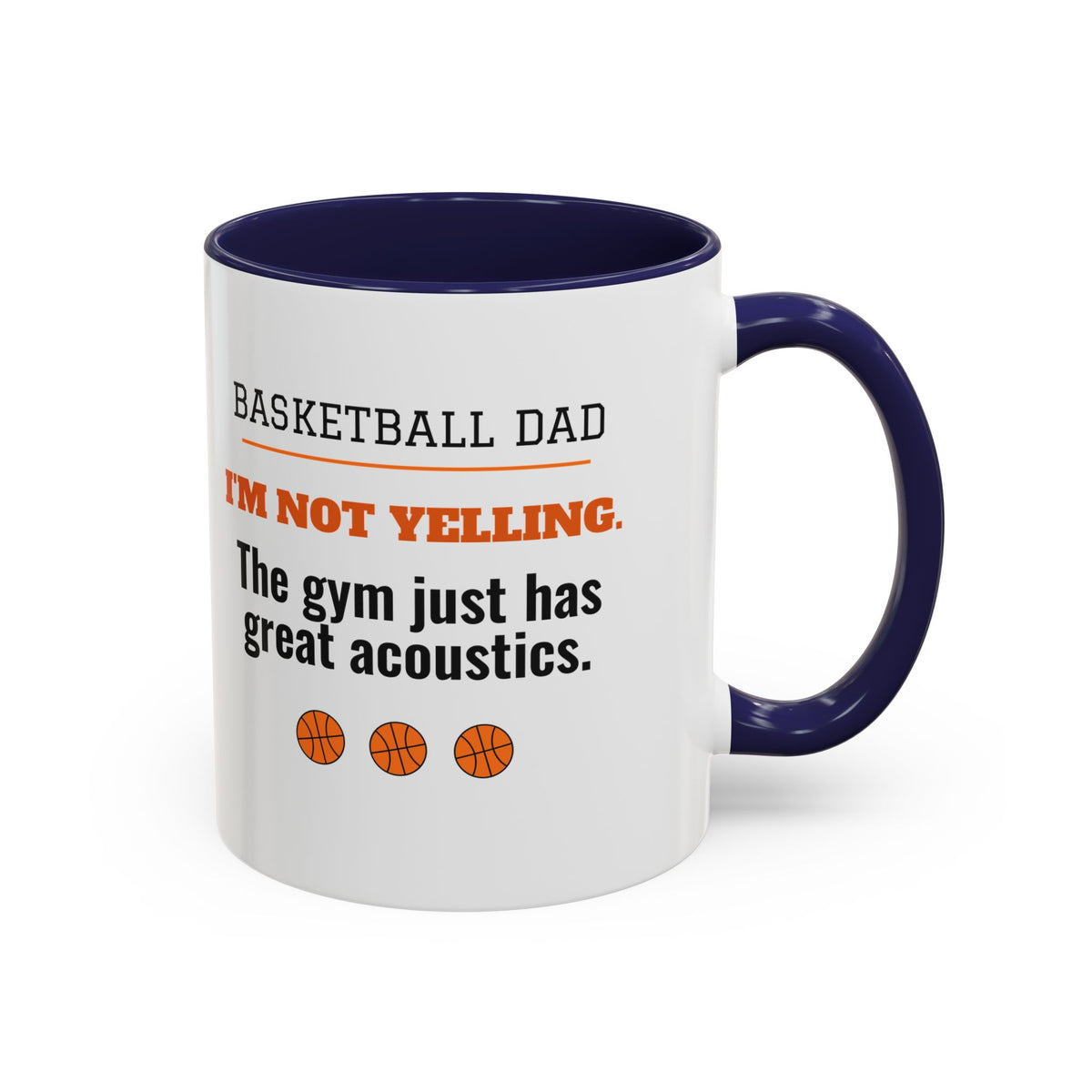 Basketball Dad Mug, I'm Not Yelling, the Gym Just Has Great Acoustics