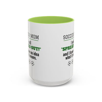 Soccer Mom Mug, I Yell Spread Out and I Have No Idea What It Means